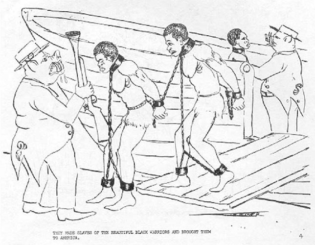 They made slaves of the beautiful black warriors and brought them to America.